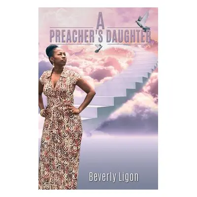 "A Preacher's Daughter" - "" ("Ligon Beverly")