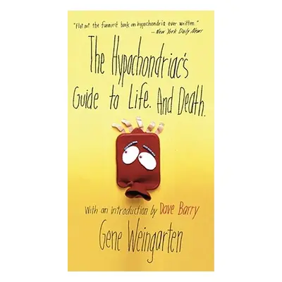 "The Hypochondriac's Guide to Life. and Death." - "" ("Weingarten Gene")