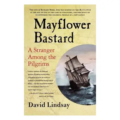 "Mayflower Bastard: A Stranger Among the Pilgrims" - "" ("Lindsay David")