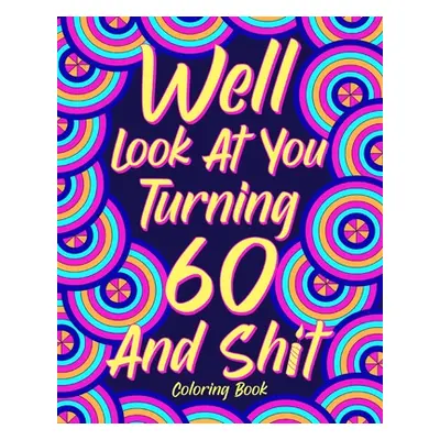 "Well Look at You Turning 60 and Shit" - "" ("Paperland")