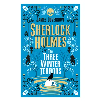 Sherlock Holmes and the Three Winter Terrors (Lovegrove James)