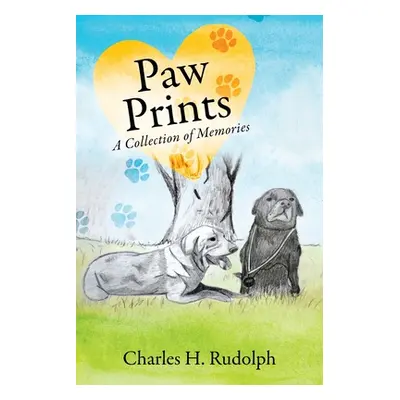 "Paw Prints: A Collection of Memories" - "" ("Rudolph Charles H.")