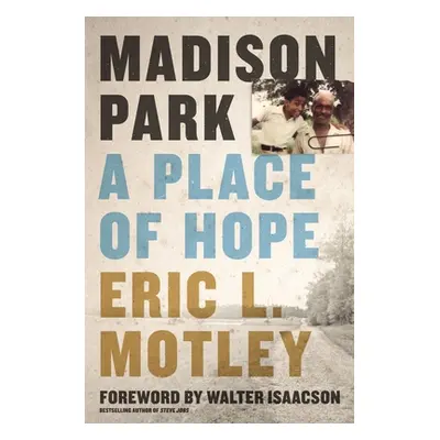 "Madison Park: A Place of Hope" - "" ("Motley Eric L.")