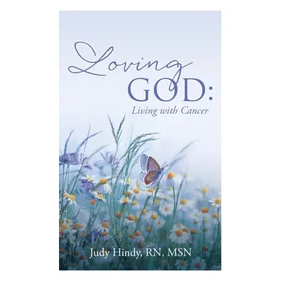 "Loving God: Living with Cancer" - "" ("Hindy Msn Judy")