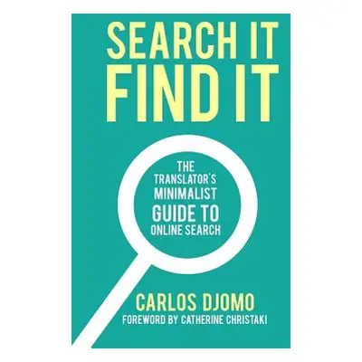 "Search It, Find It: The Translator's Minimalist Guide to Online Search" - "" ("Christaki Cather