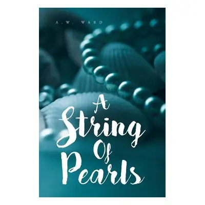 "A String of Pearls: A Collection of Bible Verses for Those Who Are Hungry" - "" ("Ward A. W.")