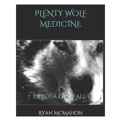 "Plenty Wolf Medicine: 7 Lakota Life Values" - "" ("Beaulieu Linda")