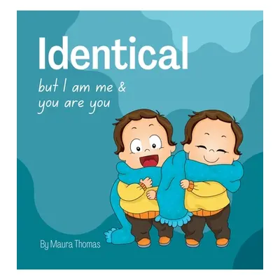 "Identical: but I am me & you are you" - "" ("Thomas Maura")