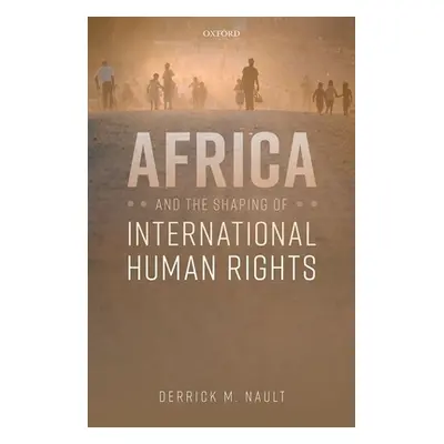 "Africa and the Shaping of International Human Rights" - "" ("Nault Derrick M.")