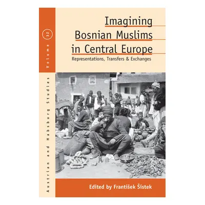 "Imagining Bosnian Muslims in Central Europe: Representations, Transfers and Exchanges" - "" ("S