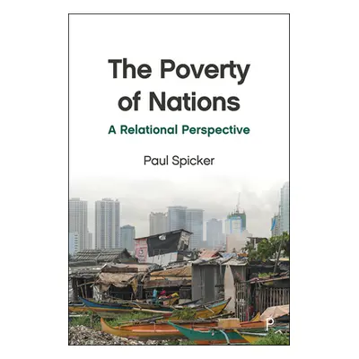 "The Poverty of Nations: A Relational Perspective" - "" ("Spicker Paul")