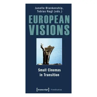 "European Visions: Small Cinemas in Transition" - "" ("Blankenship Janelle")