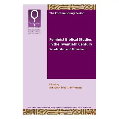 "Feminist Biblical Studies in the Twentieth Century: Scholarship and Movement" - "" ("Schssler F