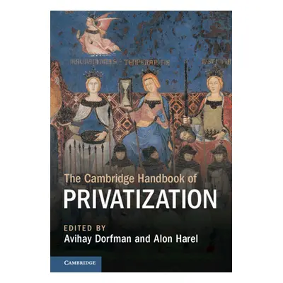 "The Cambridge Handbook of Privatization" - "" ("Dorfman Avihay")