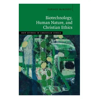 "Biotechnology, Human Nature, and Christian Ethics" - "" ("McKenny Gerald")