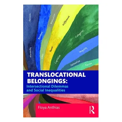 "Translocational Belongings: Intersectional Dilemmas and Social Inequalities" - "" ("Anthias Flo