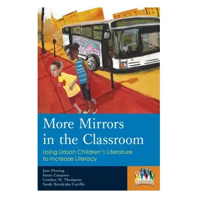 "More Mirrors in the Classroom: Using Urban Children's Literature to Increase Literacy" - "" ("F