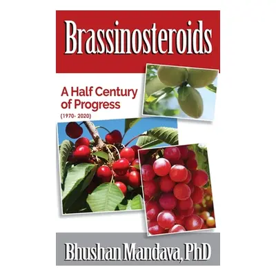 "Brassinosteroids: A Half Century of Progress (1970 -2020)" - "" ("Mandava Bhushan")