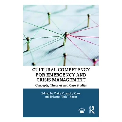 "Cultural Competency for Emergency and Crisis Management: Concepts, Theories and Case Studies" -