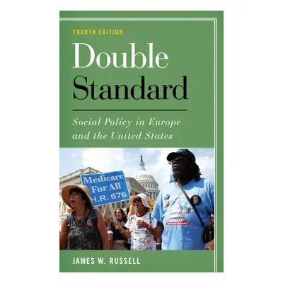 "Double Standard: Social Policy in Europe and the United States, Fourth Edition" - "" ("Russell 