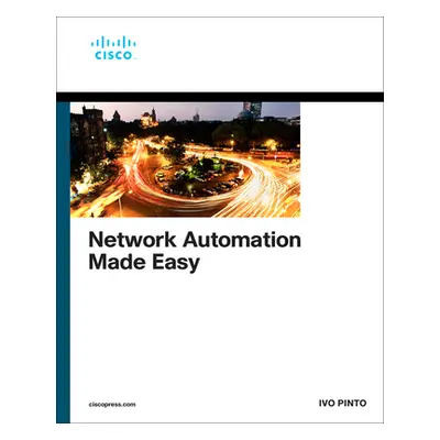 Network Automation Made Easy (Pinto Ivo)