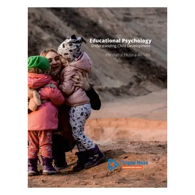 "Educational Psychology: Understanding Child Development" - "" ("Afriani Imro'atul Husna")