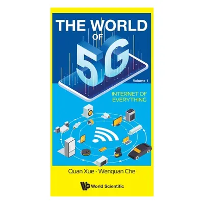 "World of 5g, the - Volume 1: Internet of Everything" - "" ("Xue Quan")