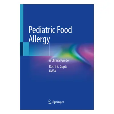 "Pediatric Food Allergy: A Clinical Guide" - "" ("Gupta Ruchi S.")