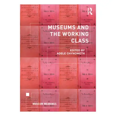 "Museums and the Working Class" - "" ("Chynoweth Adele")