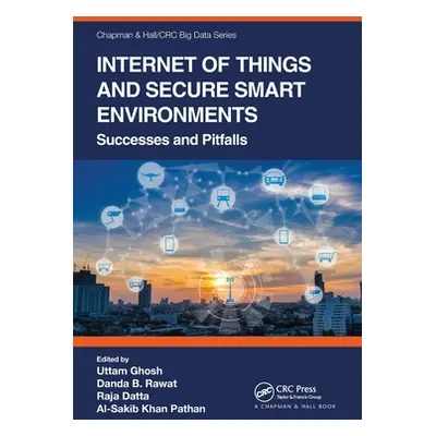 "Internet of Things and Secure Smart Environments: Successes and Pitfalls" - "" ("Ghosh Uttam")