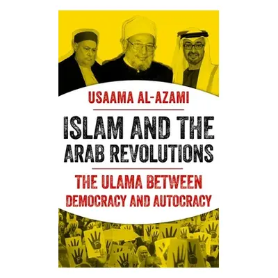 "Islam and the Arab Revolutions: The Ulama Between Democracy and Autocracy" - "" ("Al-Azami Usaa