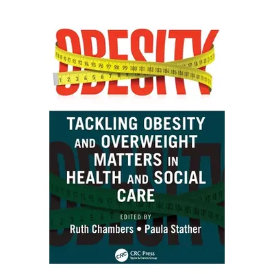 "Tackling Obesity and Overweight Matters in Health and Social Care" - "" ("Chambers Ruth")