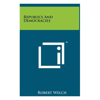 "Republics and Democracies" - "" ("Welch Robert")