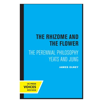 "The Rhizome and the Flower: The Perennial Philosophy--Yeats and Jung" - "" ("Olney James")