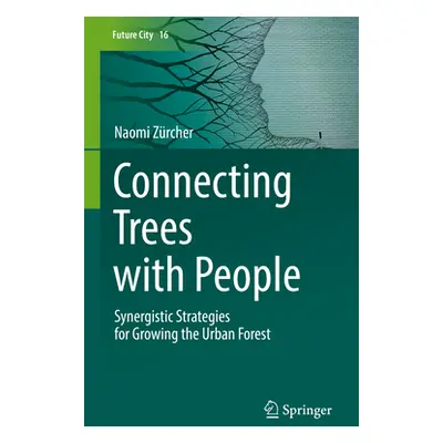 "Connecting Trees with People: Synergistic Strategies for Growing the Urban Forest" - "" ("Zrche