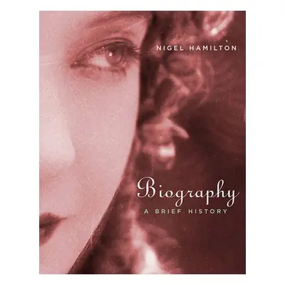 "Biography: A Brief History" - "" ("Hamilton Nigel")