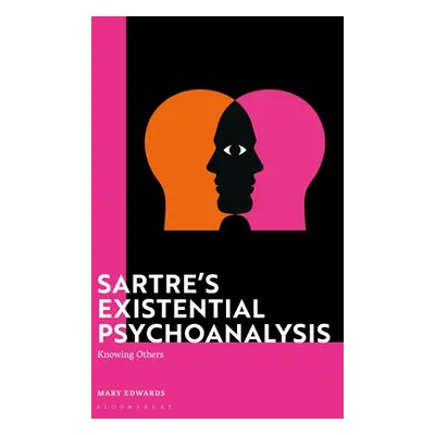 "Sartre's Existential Psychoanalysis: Knowing Others" - "" ("Edwards Mary")