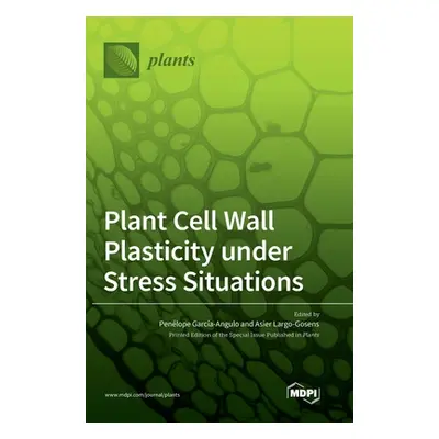 "Plant Cell Wall Plasticity under Stress Situations" - "" ("Garcıa-Angulo Penelope")