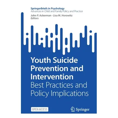 "Youth Suicide Prevention and Intervention: Best Practices and Policy Implications" - "" ("Acker