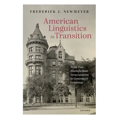 "American Linguistics in Transition: From Post-Bloomfieldian Structuralism to Generative Grammar