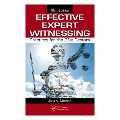 "Effective Expert Witnessing: Practices for the 21st Century" - "" ("Matson Jack V.")