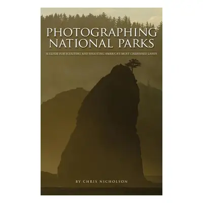 "Photographing National Parks" - "" ("Nicholson Chris")