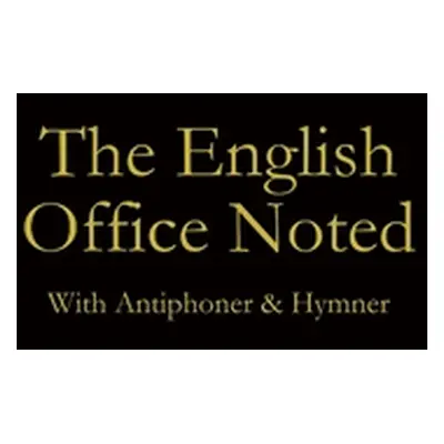 "The English Office Noted with Antiphoner and Hymner" - "" ("Orthodox Church St Gregory")