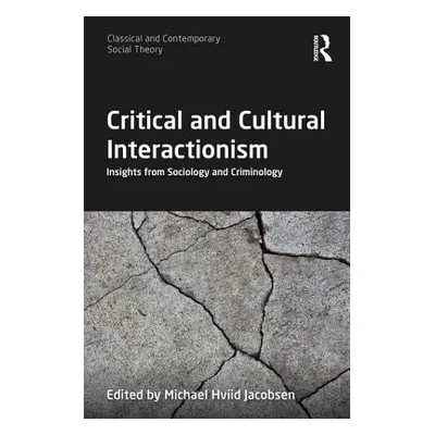 "Critical and Cultural Interactionism: Insights from Sociology and Criminology" - "" ("Jacobsen 