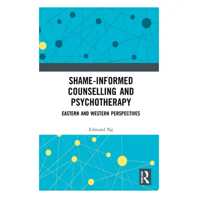 "Shame-informed Counselling and Psychotherapy: Eastern and Western Perspectives" - "" ("Ng Edmun