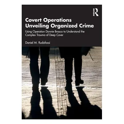 "Covert Operations Unveiling Organized Crime: Using Operation Donnie Brasco to Understand the Co