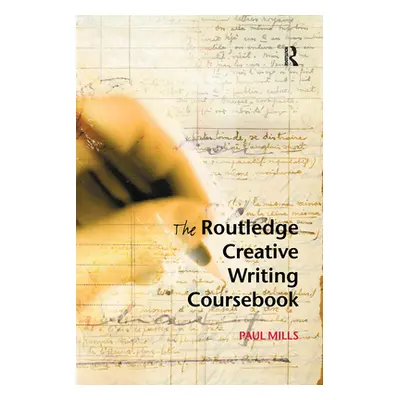 "The Routledge Creative Writing Coursebook" - "" ("Mills Paul")