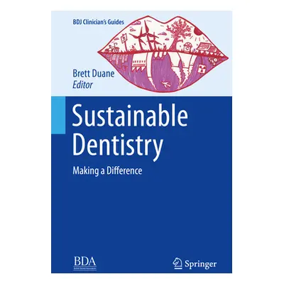 "Sustainable Dentistry: Making a Difference" - "" ("Duane Brett")