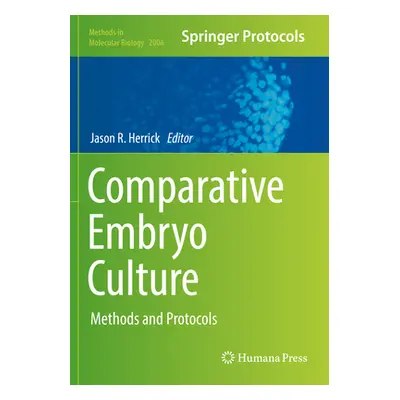 "Comparative Embryo Culture: Methods and Protocols" - "" ("Herrick Jason R.")