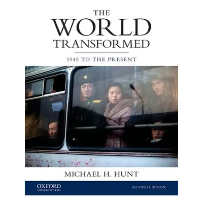 "The World Transformed: 1945 to the Present" - "" ("Hunt Michael H.")